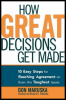 how great decisions get made: 10 easy steps for reaching agreement on even the toughest issues