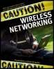 caution! wireless networking: preventing a data disaster
