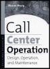 call center operation: design, operation, and maintenance