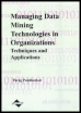 managing data mining technologies in organizations: techniques and applications