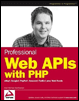 professional web apis with php: ebay, google, paypal, amazon, fedex, plus web feeds