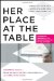Her Place at the Table. A Woman's Guide to Negotiating Five Key Challenges to Leadership Success