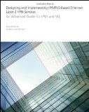 Designing and Implementing IP/MPLS-Based Ethernet Layer 2 VPN Services: An Advanced Guide for VPLS and VLL