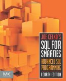 Joe Celko's SQL for Smarties, Fourth Edition: Advanced SQL Programming (The Morgan Kaufmann Series in Data Management Systems)