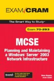MCSE Designing a Windows Server 2003 Active Directory & Network Infrastructure: Exam 70-297 Study Guide and DVD Training System