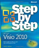 Microsoft Visio 2010 Step by Step: The smart way to learn Microsoft Visio 2010-one step at a time! (Step by Step (Microsoft))