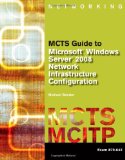 MCTS Guide to Microsoft Windows Server 2008 Network Infrastructure Configuration (exam #70-642) (Networking (Course Technology))