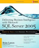 Delivering Business Intelligence with Microsoft SQL Server 2005: Utilize Microsoft's Data Warehousing, Mining & Reporting Tools to Provide Critical Intelligence to A