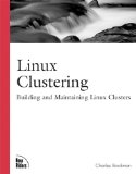 Linux Clustering: Building and Maintaining Linux Clusters