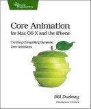 Core Animation for Mac OS X and the iPhone: Creating Compelling Dynamic User Interfaces (Pragmatic Programmers)