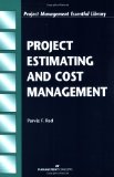 Project Estimating and Cost Management (Project Management Essential Library)