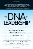 The DNA Of Leadership: Leverage Your Instincts To  Communicate, Differentiate, Innovate