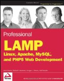 Professional LAMP : Linux, Apache, MySQL and PHP Web Development