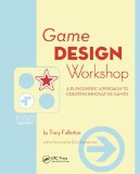 Game Design Workshop, Second Edition: A Playcentric Approach to Creating Innovative Games (Gama Network Series)