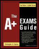 the a+ exams guide: (exam 220-301) (exam 220-302)