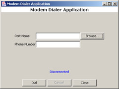 click to expand: this figure shows the user interface of the modem dialer application. the user interface consists of two labels called port name and phone number, two text boxes, and four buttons that are browse, dial, cancel, and close.