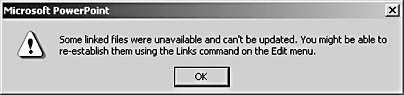 figure 13-9.  if powerpoint can't find a file that is linked to a slide, this message is displayed.
