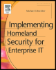 implementing homeland security for enterprise it