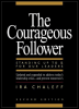 the courageous follower: standing up to & for our leaders, second edition
