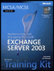 mcsa/mcse self-paced training kit (exam 70-284): implementing and managing microsoft exchange server 2003
