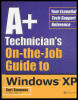 a+ technician's on-the-job guide to windows xp