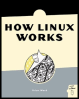 how linux works: what every super-user should know