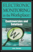 electronic monitoring in the workplace: controversies and solutions
