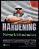 hardening network infrastructure: bulletproof your systems before you are hacked!