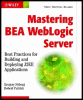 mastering bea weblogic server: best practices for building and deploying j2ee applications