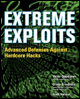 extreme exploits: advanced defenses against hardcore hacks