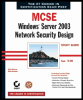 mcse: windows server 2003 network security design study guide (exam 70-298)