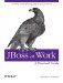 JBoss at Work. A Practical Guide
