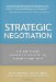 Strategic Negotiation. A Breakthrough Four-Step Process for Effective Business Negotiation