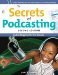 Secrets of Podcasting, Second Edition. Audio and Video Blogging for the Masses
