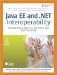 Java EE and. Net Interoperability(c) Integration Strategies, Patterns, and Best Practices