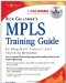 Rick Gallagher's MPLS Training Guide. Building Multi-Protocol Label Switching Networks