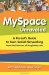 MySpace Unraveled. A Parent's Guide to Teen Social Networking from the Directors of BlogSafety. com