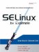 SELinux by Example(c) Using Security Enhanced Linux