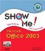 Show Me. Microsoft Office 2003