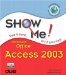 Show Me Microsoft Office Access 2003
