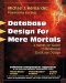 Database Design for Mere Mortals[c] A Hands-On Guide to Relational Database Design 