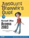 Absolute Beginner's Guide to Microsoft Office Access 2003