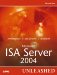 Microsoft Internet Security and Acceleration ISA Server 2004 Unleashed
