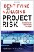 Identifying and Managing Project Risk 