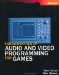 Fundamentals of Audio and Video Programming for Games