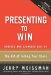 Presenting to Win. The Art of Telling Your Story