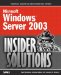 Microsoft Windows Server 2003 Insider Solutions